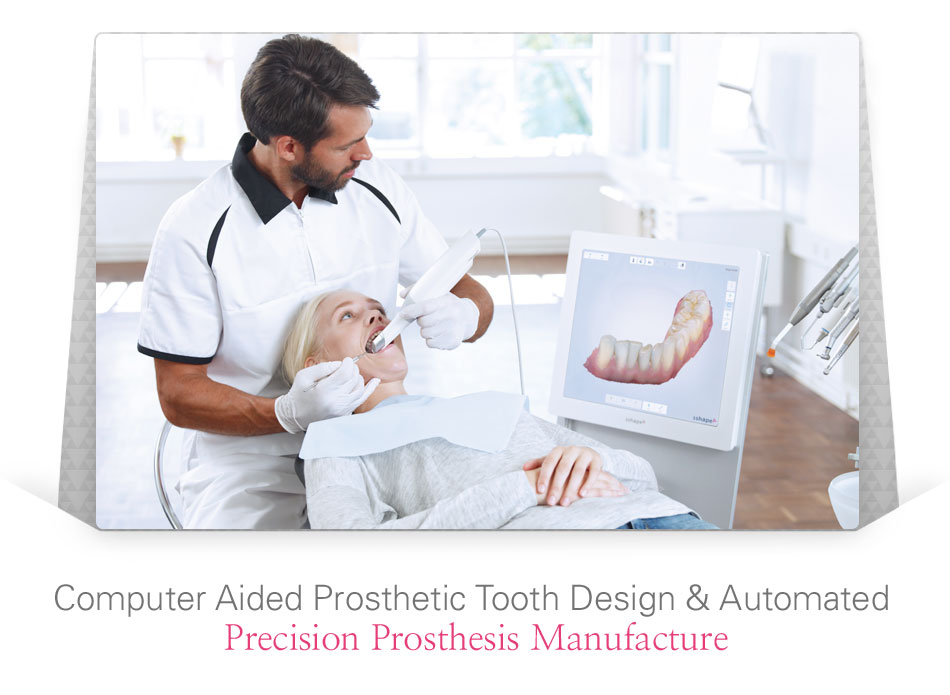 Computer Aided Prosthetic Tooth Design & Automated 
Precision Prosthesis Manufacture